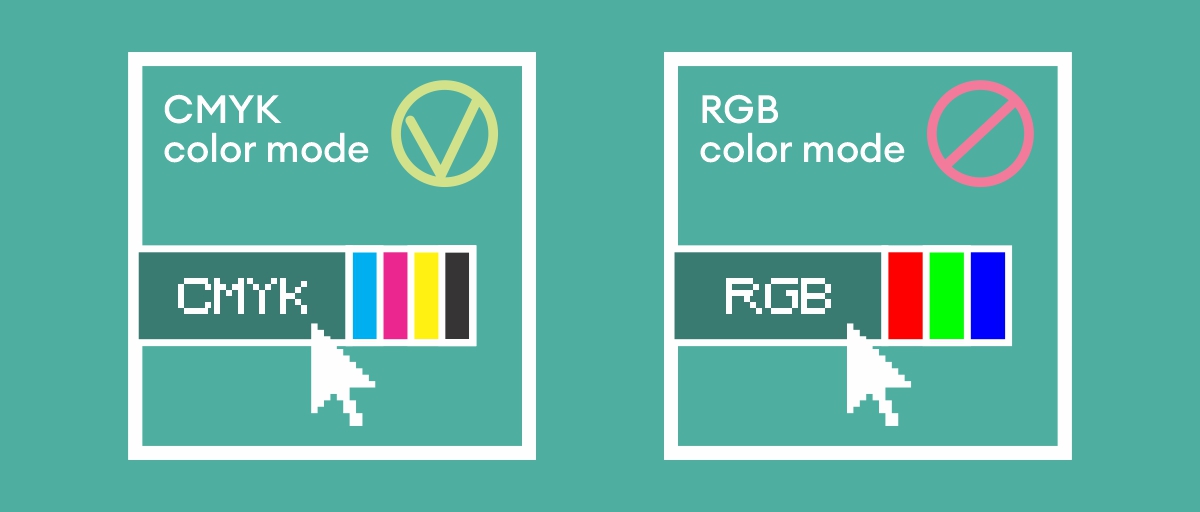 CMYK is for printing, RGB is for screens – using the wrong mode may lead to color distortion in print.